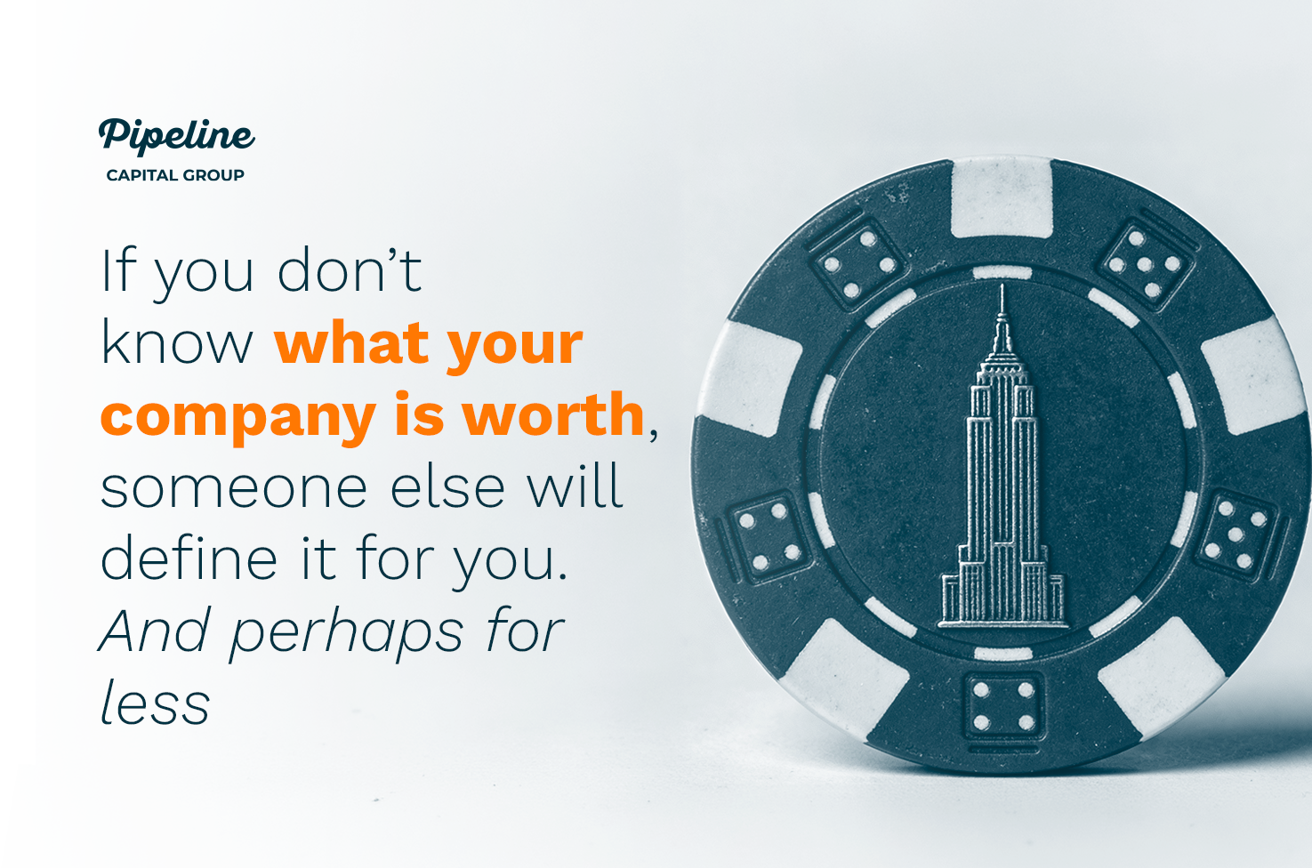 If you don’t know what your company is worth, someone else will define ...